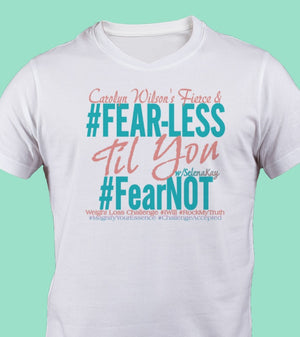 Carolyn Wilson's Fierce & Fear-Less Til You FearNOT Weight Loss Challenge T-Shirt